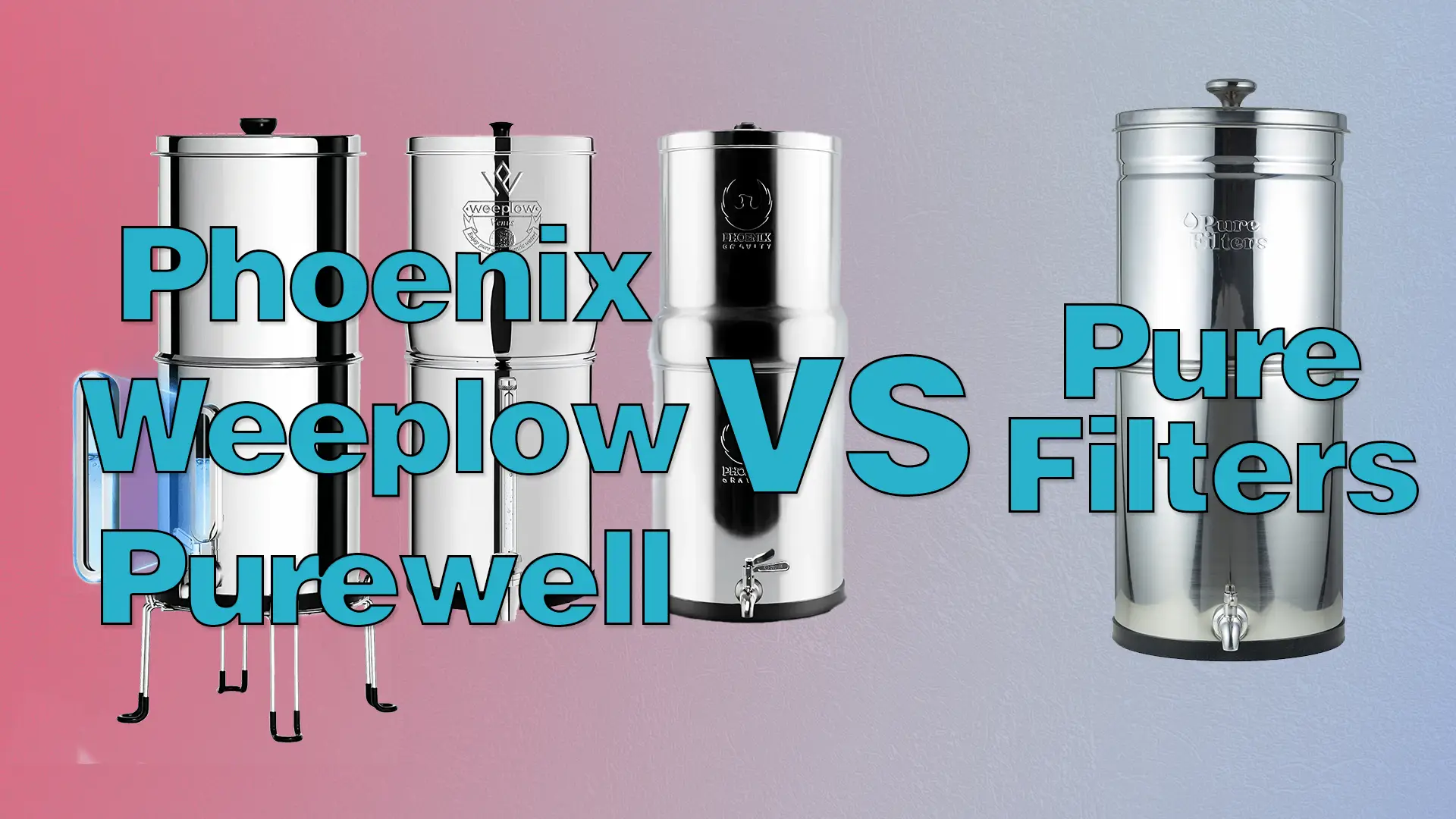 Comparatif des Copies des Black Berkey : Phoenix, Purewell et Weeplow face à Pure Filters